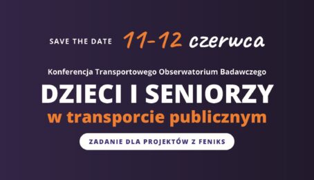 Zapowiedź konferencji „Dzieci i seniorzy w transporcie publicznym – zadanie dla projektów z FEnIKS”